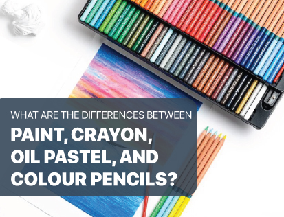What are The Differences Between Paint, Crayon, Oil Pastel, and